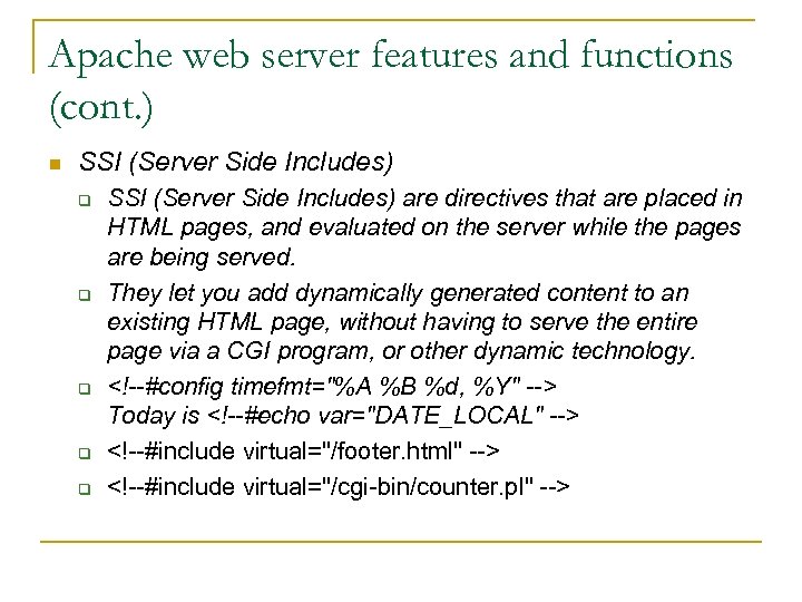 Apache web server features and functions (cont. ) n SSI (Server Side Includes) q