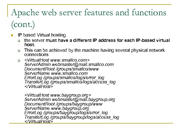 Apache web server features and functions (cont. ) n IP based Virtual hosting q