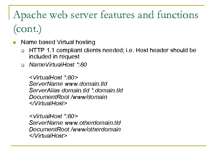 Apache web server features and functions (cont. ) n Name based Virtual hosting q