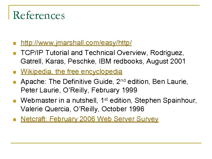 References n n n http: //www. jmarshall. com/easy/http/ TCP/IP Tutorial and Technical Overview, Rodriguez,
