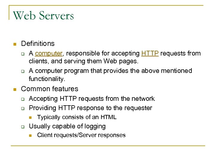Web Servers n Definitions q q n A computer, responsible for accepting HTTP requests