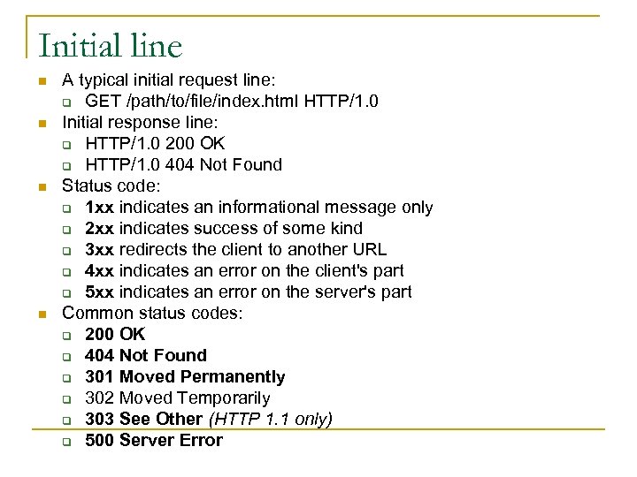 Initial line n n A typical initial request line: q GET /path/to/file/index. html HTTP/1.