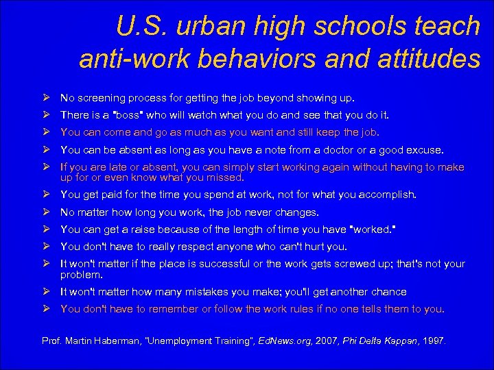 U. S. urban high schools teach anti-work behaviors and attitudes Ø No screening process