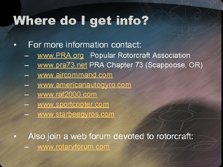 Where do I get info? • For more information contact: – – – –