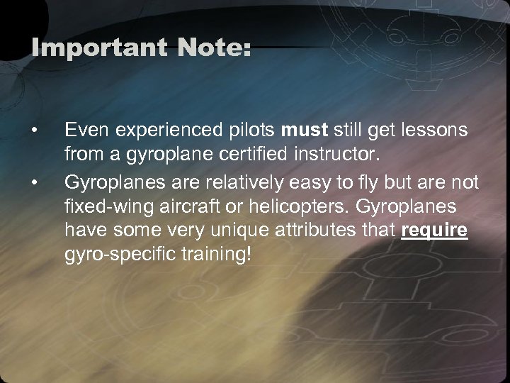 Important Note: • • Even experienced pilots must still get lessons from a gyroplane