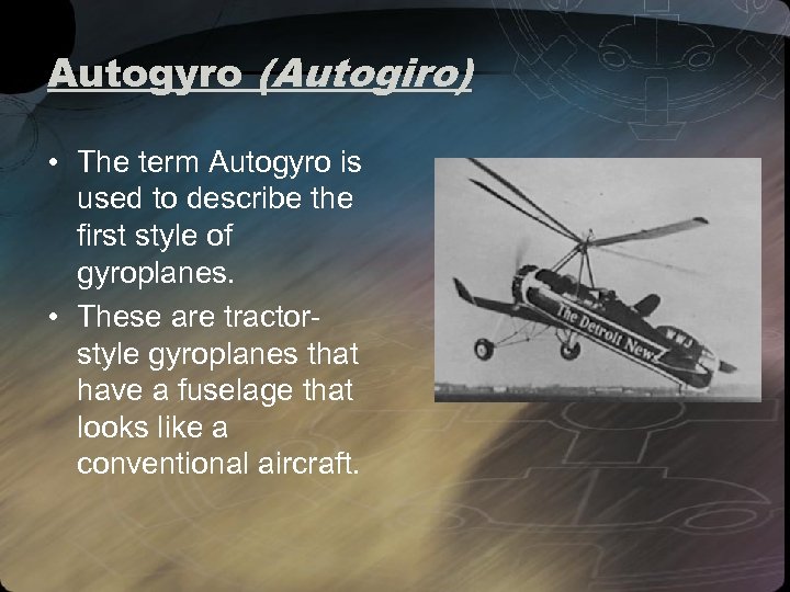 Autogyro (Autogiro) • The term Autogyro is used to describe the first style of