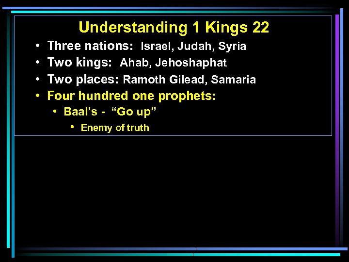 Understanding 1 Kings 22 • • Three nations: Israel, Judah, Syria Two kings: Ahab,