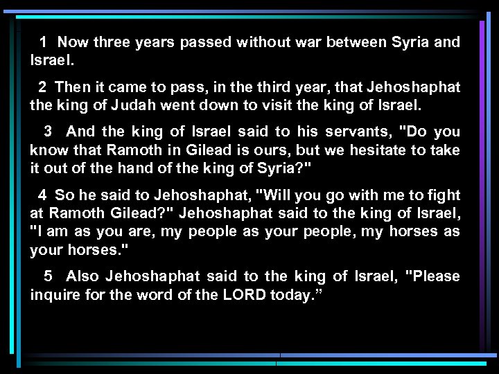 1 Now three years passed without war between Syria and Israel. 2 Then it