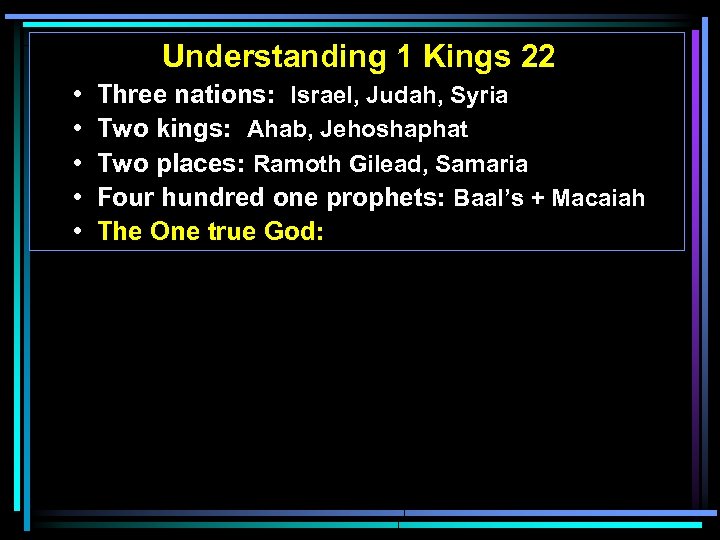 Understanding 1 Kings 22 • • • Three nations: Israel, Judah, Syria Two kings: