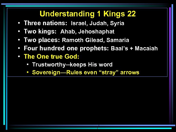Understanding 1 Kings 22 • • • Three nations: Israel, Judah, Syria Two kings: