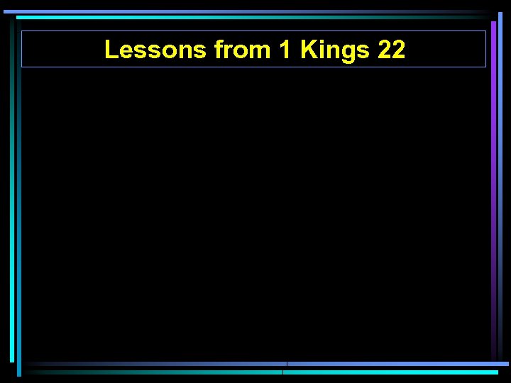 Lessons from 1 Kings 22 