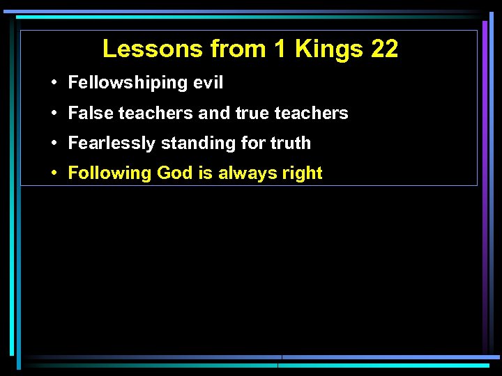 Lessons from 1 Kings 22 • Fellowshiping evil • False teachers and true teachers