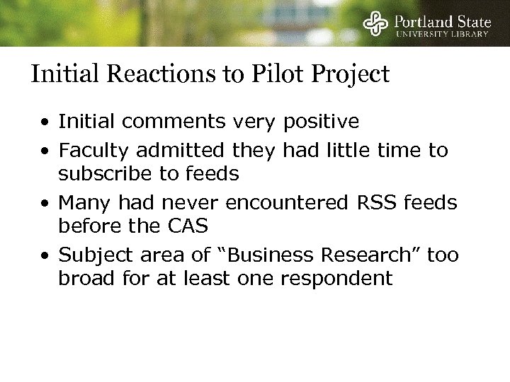 Initial Reactions to Pilot Project • Initial comments very positive • Faculty admitted they