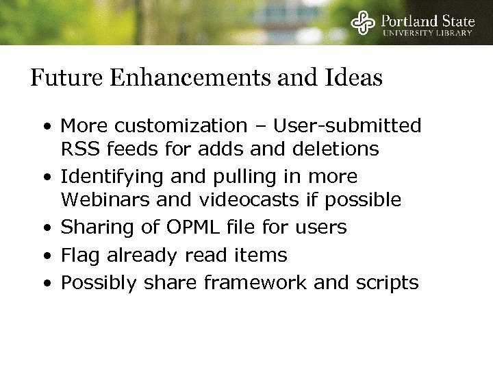 Future Enhancements and Ideas • More customization – User-submitted RSS feeds for adds and