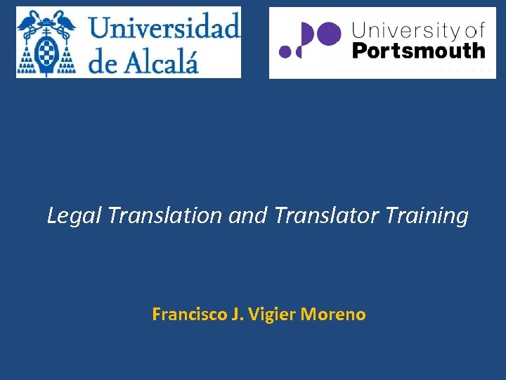 Legal Translation and Translator Training Francisco J. Vigier Moreno 