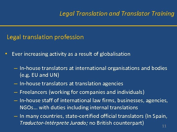 Legal Translation and Translator Training Legal translation profession • Ever increasing activity as a