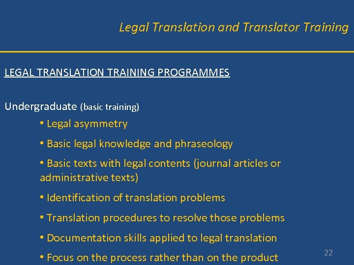 Legal Translation and Translator Training LEGAL TRANSLATION TRAINING PROGRAMMES Undergraduate (basic training) • Legal