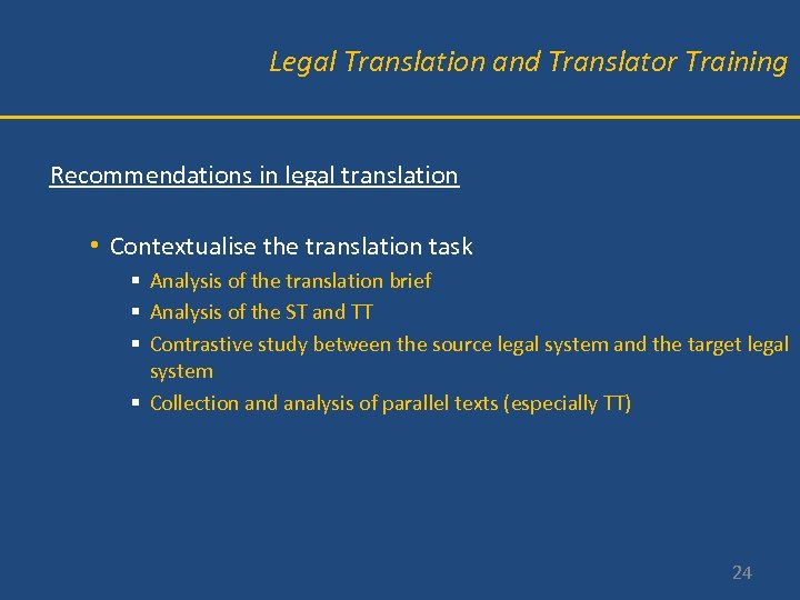 Legal Translation and Translator Training Recommendations in legal translation • Contextualise the translation task