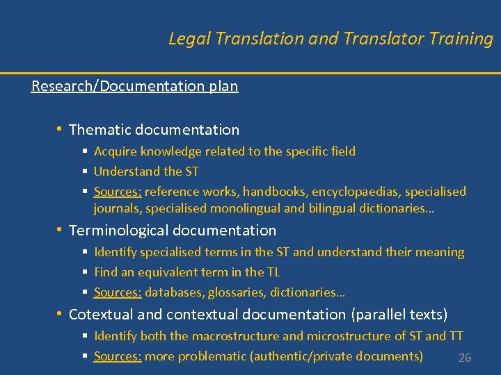 Legal Translation and Translator Training Research/Documentation plan • Thematic documentation § Acquire knowledge related