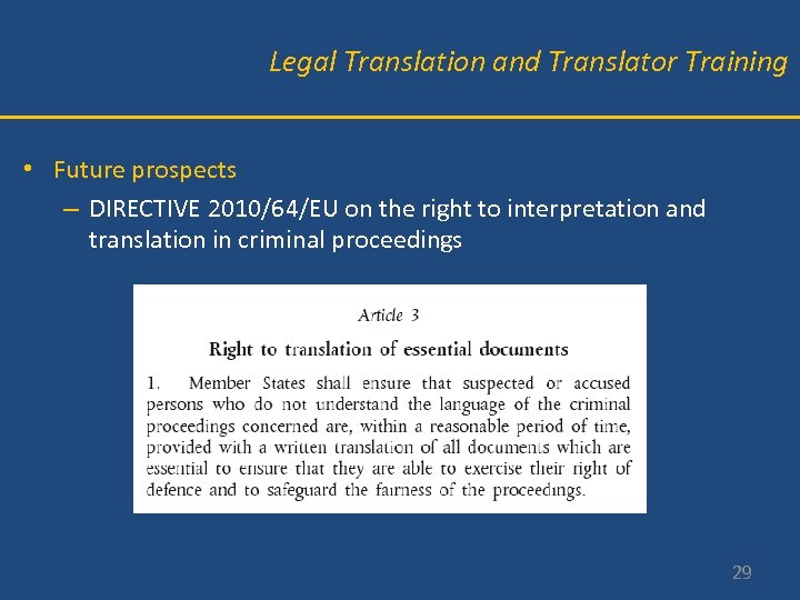 Legal Translation and Translator Training • Future prospects – DIRECTIVE 2010/64/EU on the right