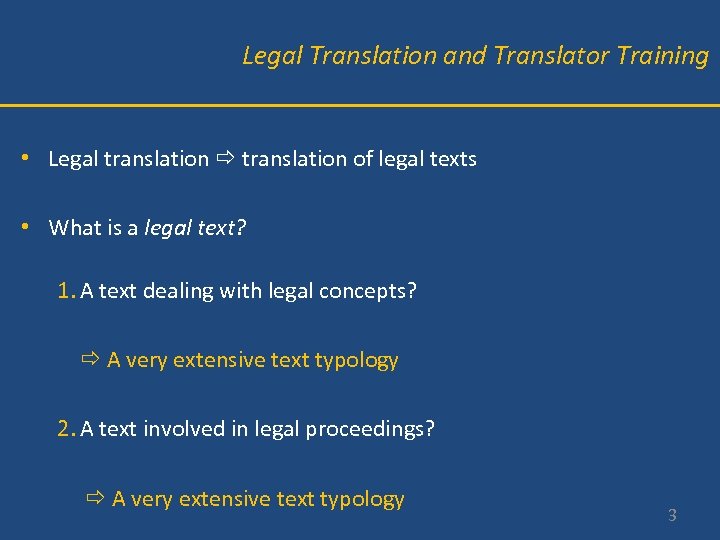 Legal Translation and Translator Training • Legal translation of legal texts • What is