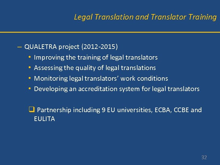 Legal Translation and Translator Training – QUALETRA project (2012 -2015) • Improving the training