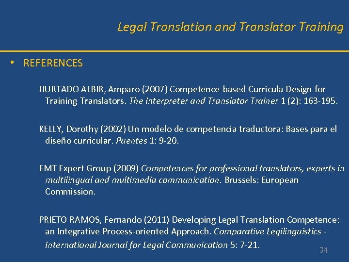 Legal Translation and Translator Training • REFERENCES HURTADO ALBIR, Amparo (2007) Competence-based Curricula Design