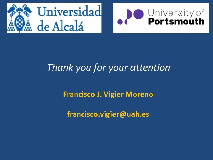 Thank you for your attention Francisco J. Vigier Moreno francisco. vigier@uah. es 