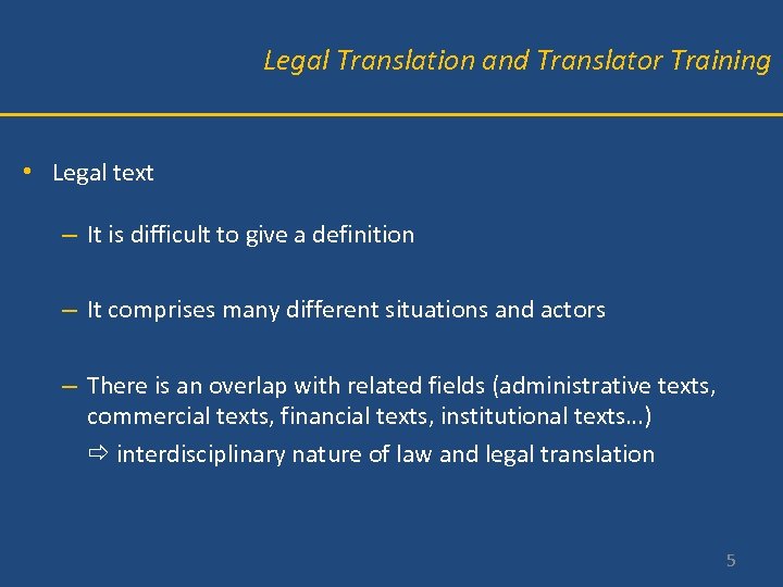 Legal Translation and Translator Training • Legal text – It is difficult to give