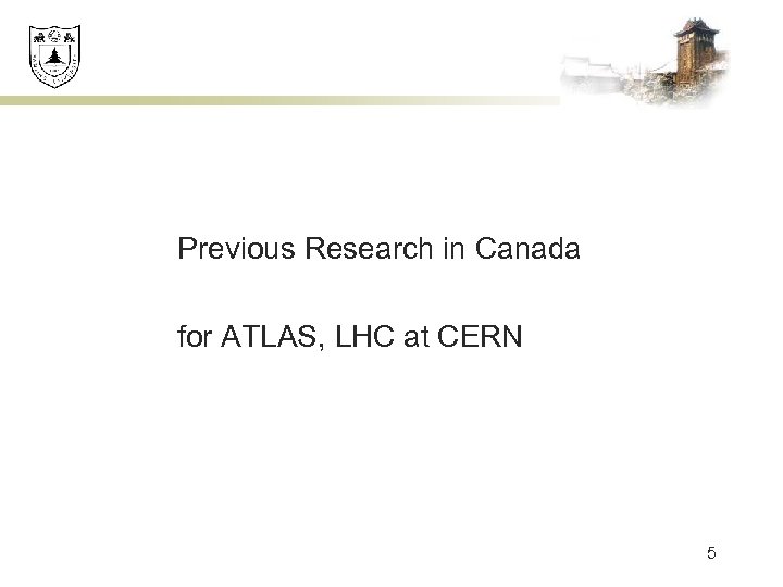 Previous Research in Canada for ATLAS, LHC at CERN 5 