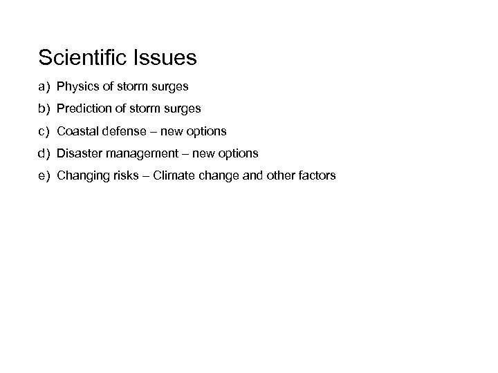 Scientific Issues a) Physics of storm surges b) Prediction of storm surges c) Coastal