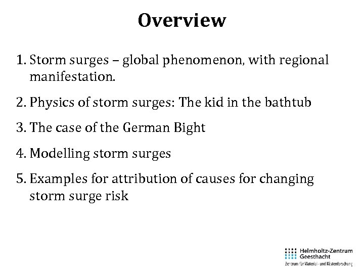 Overview 1. Storm surges – global phenomenon, with regional manifestation. 2. Physics of storm