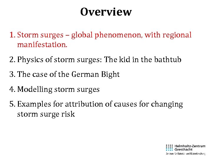 Overview 1. Storm surges – global phenomenon, with regional manifestation. 2. Physics of storm