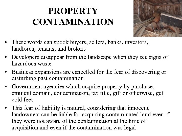PROPERTY CONTAMINATION • These words can spook buyers, sellers, banks, investors, landlords, tenants, and