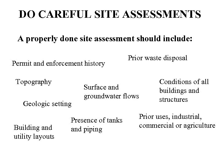 DO CAREFUL SITE ASSESSMENTS A properly done site assessment should include: Permit and enforcement