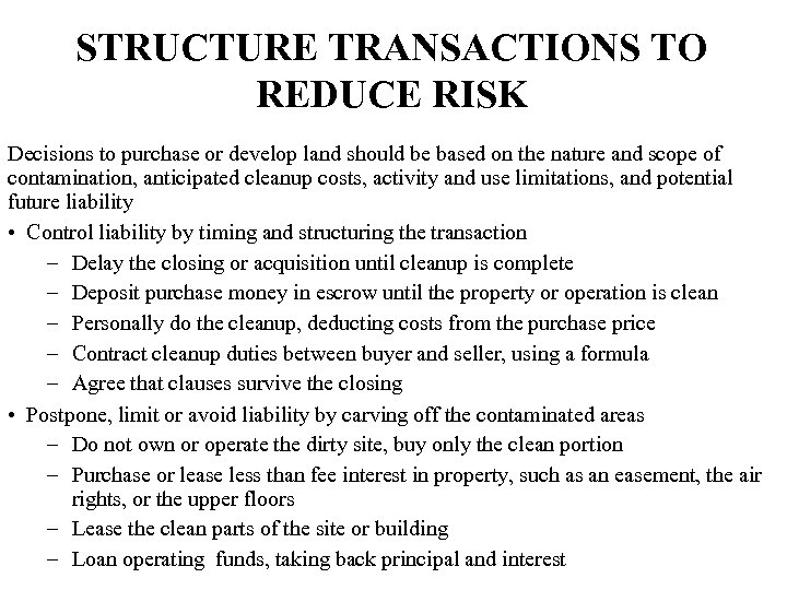 STRUCTURE TRANSACTIONS TO REDUCE RISK Decisions to purchase or develop land should be based