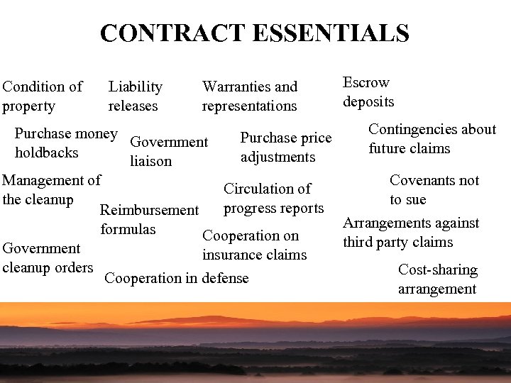 CONTRACT ESSENTIALS Condition of property Liability releases Warranties and representations Escrow deposits Contingencies about