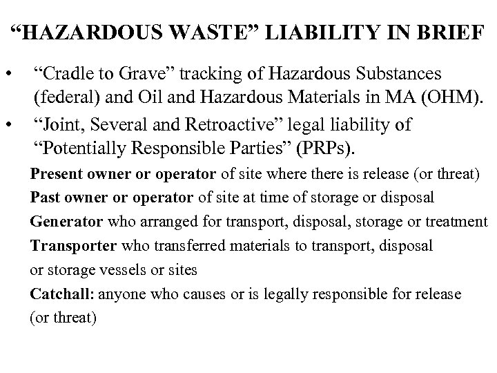 “HAZARDOUS WASTE” LIABILITY IN BRIEF • • “Cradle to Grave” tracking of Hazardous Substances
