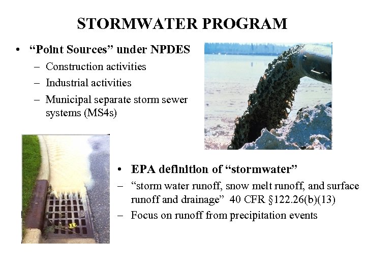 STORMWATER PROGRAM • “Point Sources” under NPDES – Construction activities – Industrial activities –