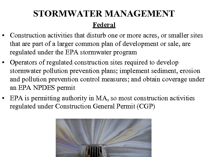 STORMWATER MANAGEMENT Federal • Construction activities that disturb one or more acres, or smaller