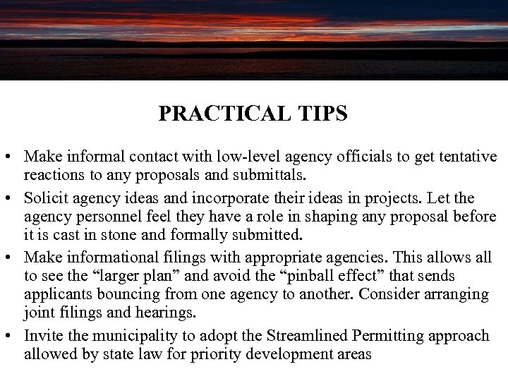 PRACTICAL TIPS • Make informal contact with low-level agency officials to get tentative reactions