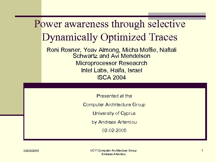 Power awareness through selective Dynamically Optimized Traces Roni Rosner, Yoav Almong, Micha Moffie, Naftali