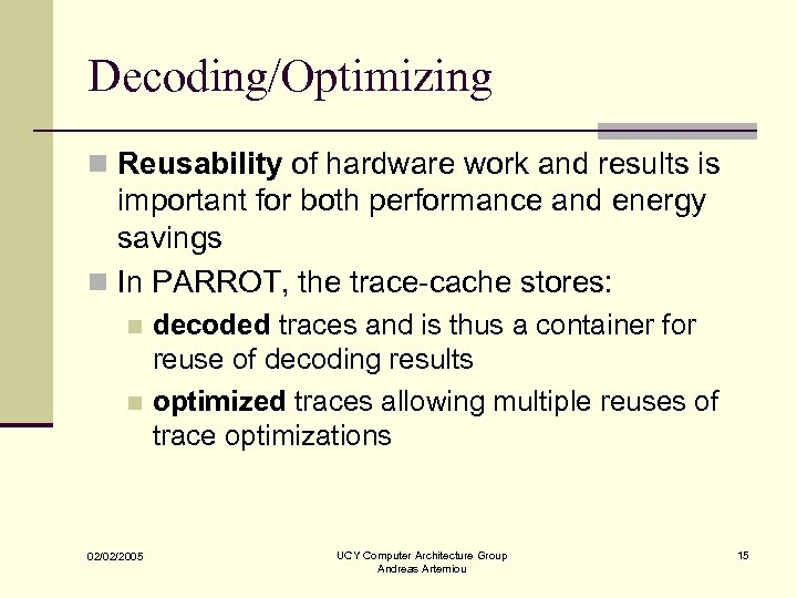 Decoding/Optimizing n Reusability of hardware work and results is important for both performance and