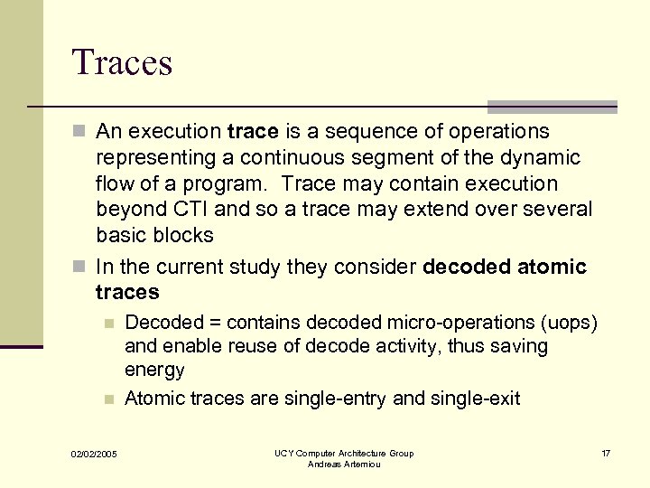 Traces n An execution trace is a sequence of operations representing a continuous segment