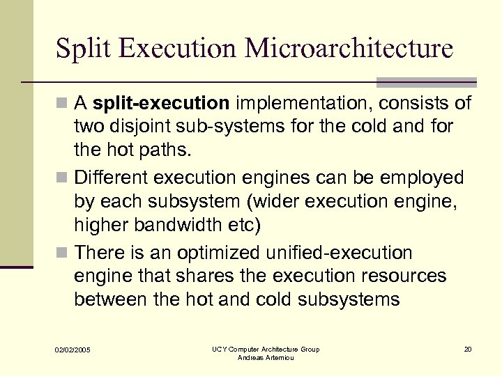 Split Execution Microarchitecture n A split-execution implementation, consists of two disjoint sub-systems for the