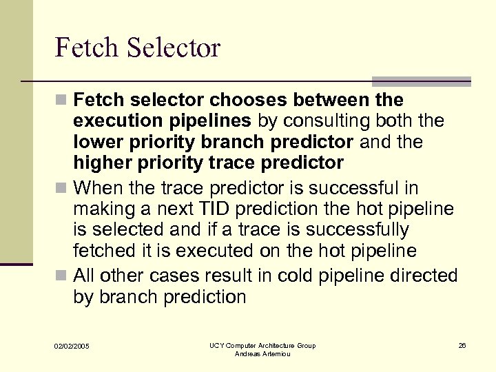 Fetch Selector n Fetch selector chooses between the execution pipelines by consulting both the