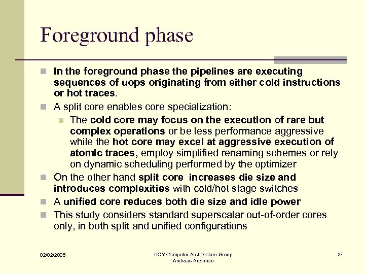 Foreground phase n In the foreground phase the pipelines are executing n n sequences