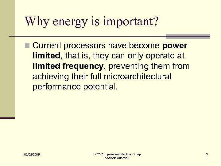 Why energy is important? n Current processors have become power limited, that is, they