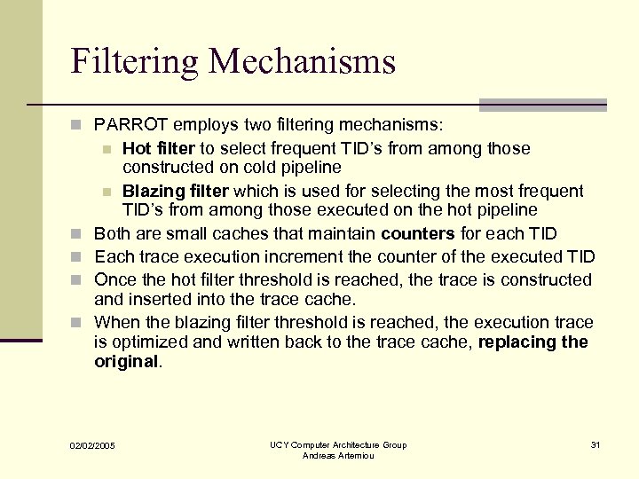 Filtering Mechanisms n PARROT employs two filtering mechanisms: Hot filter to select frequent TID’s