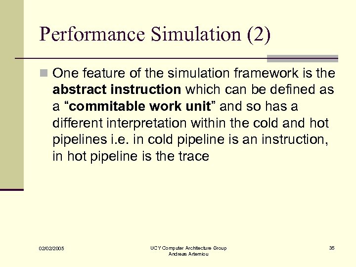 Performance Simulation (2) n One feature of the simulation framework is the abstract instruction